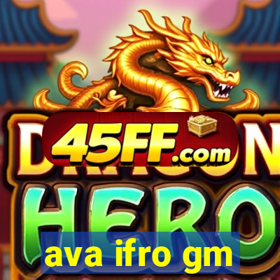 ava ifro gm